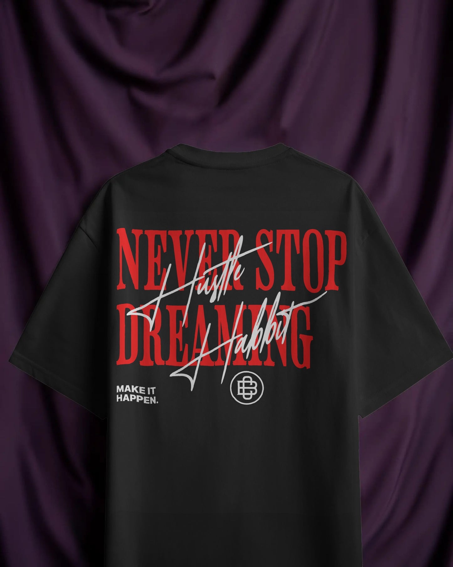 HUSTLE HABIT: NEVER DREAM QUIET